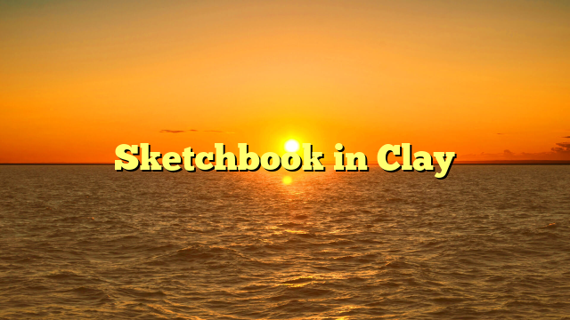 Sketchbook in Clay