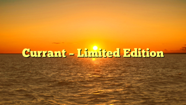 Currant - Limited Edition