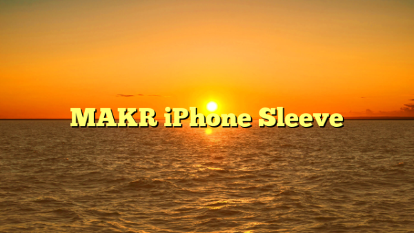 MAKR iPhone Sleeve